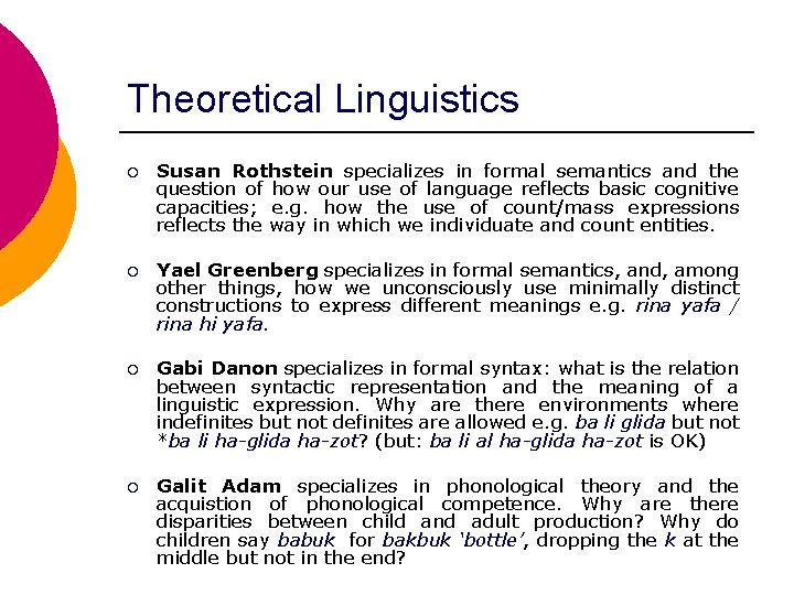 Theoretical Linguistics ¡ Susan Rothstein specializes in formal semantics and the question of how