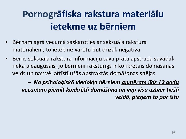 Pornogrāfiska rakstura materiālu ietekme uz bērniem • Bērnam agrā vecumā saskaroties ar seksuāla rakstura