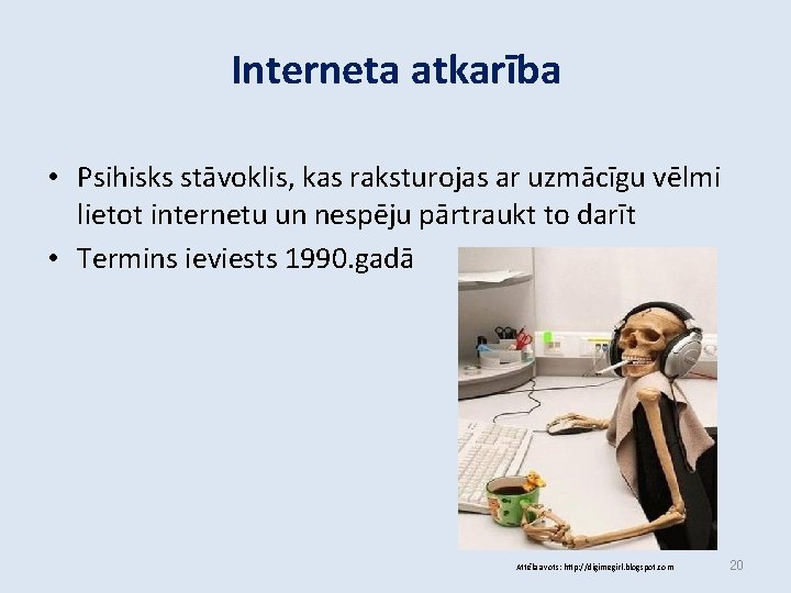 Interneta atkarība • Psihisks stāvoklis, kas raksturojas ar uzmācīgu vēlmi lietot internetu un nespēju