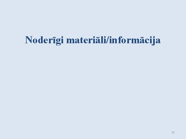 Noderīgi materiāli/informācija 31 