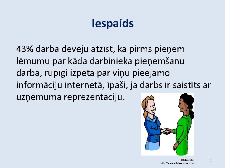 Iespaids 43% darba devēju atzīst, ka pirms pieņem lēmumu par kāda darbinieka pieņemšanu darbā,