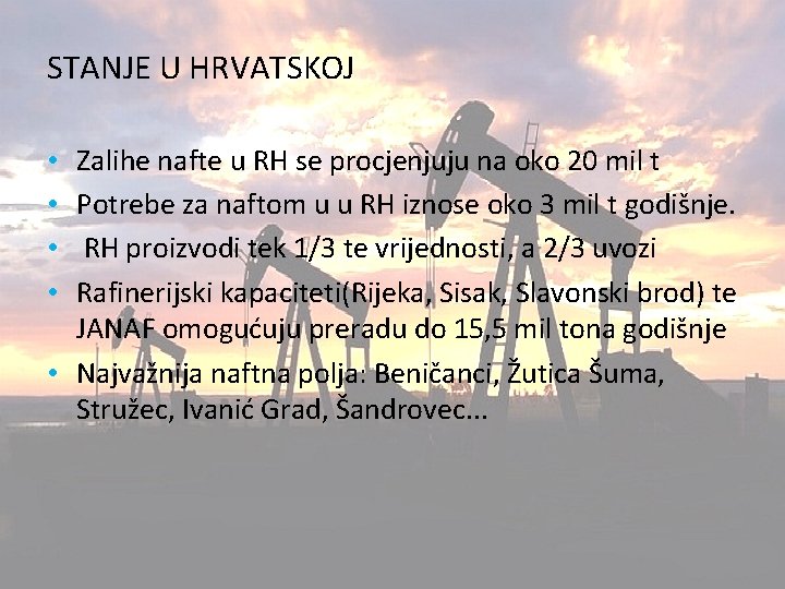 STANJE U HRVATSKOJ Zalihe nafte u RH se procjenjuju na oko 20 mil t