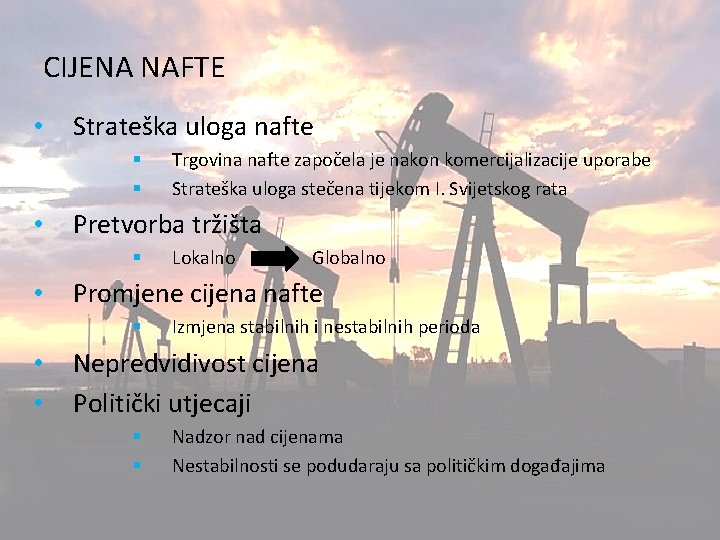 CIJENA NAFTE • Strateška uloga nafte § § • Pretvorba tržišta § • Lokalno