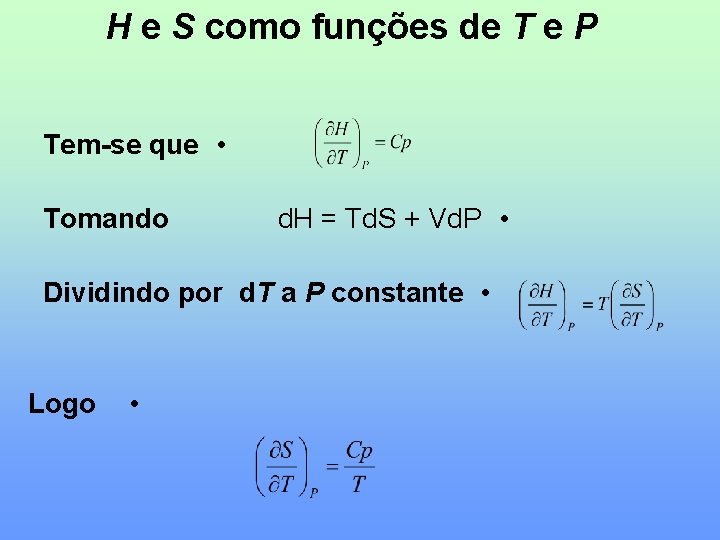 H e S como funções de T e P Tem-se que • Tomando d.