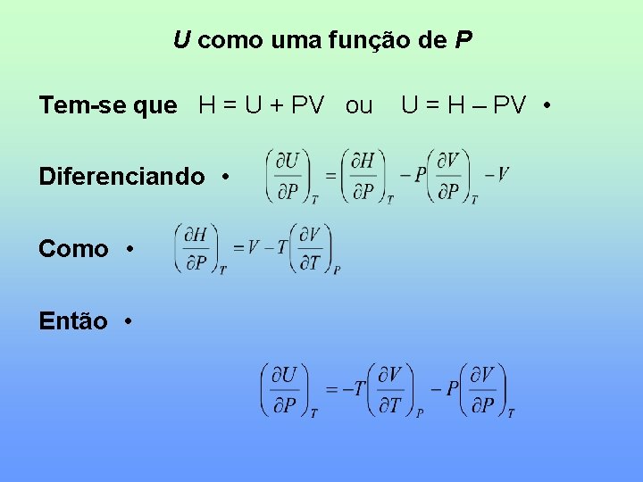 U como uma função de P Tem-se que H = U + PV ou