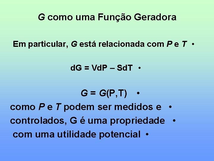 G como uma Função Geradora Em particular, G está relacionada com P e T