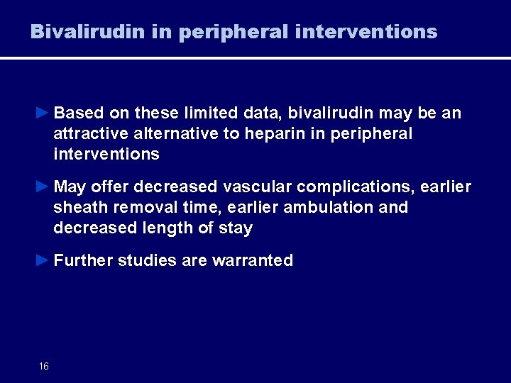 Bivalirudin in peripheral interventions ► Based on these limited data, bivalirudin may be an