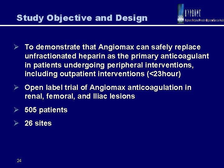 Study Objective and Design Ø To demonstrate that Angiomax can safely replace unfractionated heparin