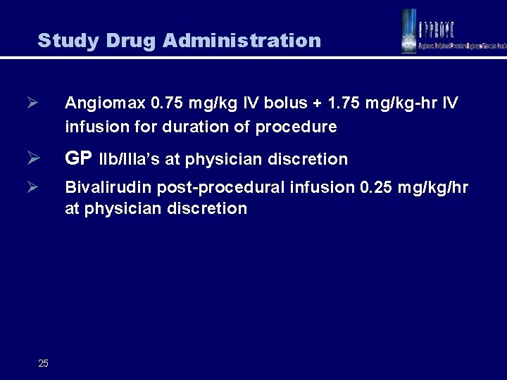 Study Drug Administration Ø Angiomax 0. 75 mg/kg IV bolus + 1. 75 mg/kg-hr