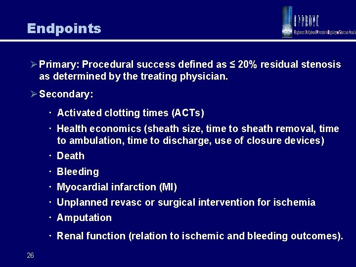 Endpoints Ø Primary: Procedural success defined as ≤ 20% residual stenosis as determined by