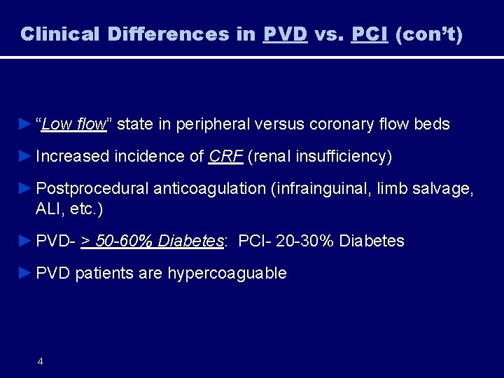 Clinical Differences in PVD vs. PCI (con’t) ► “Low flow” state in peripheral versus