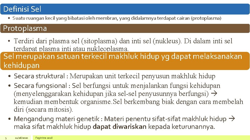 Definisi Sel • Suatu ruangan kecil yang bibatasi oleh membran, yang didalamnya terdapat cairan