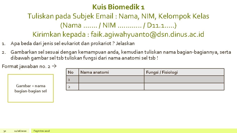 Kuis Biomedik 1 Tuliskan pada Subjek Email : Nama, NIM, Kelompok Kelas (Nama. .