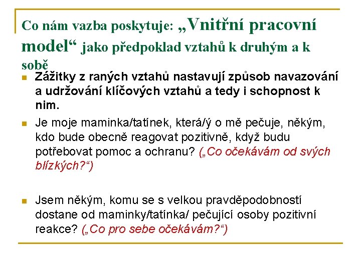 Co nám vazba poskytuje: „Vnitřní pracovní model“ jako předpoklad vztahů k druhým a k