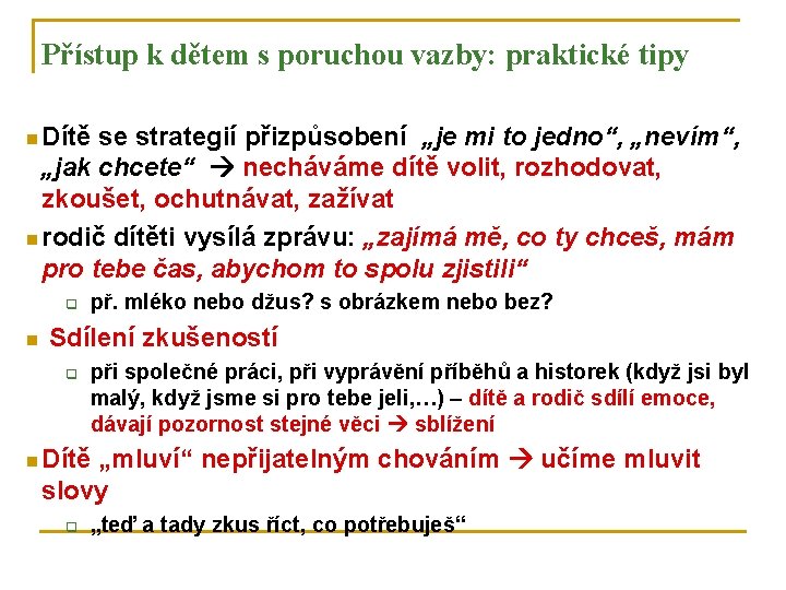 Přístup k dětem s poruchou vazby: praktické tipy n Dítě se strategií přizpůsobení „je