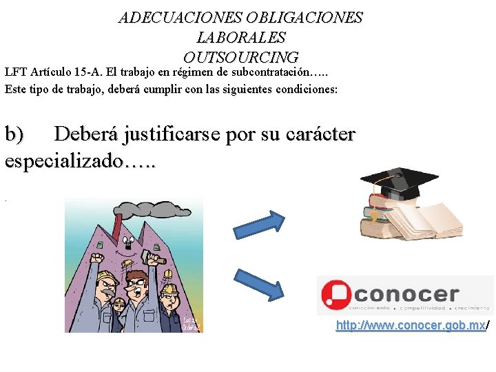 ADECUACIONES OBLIGACIONES LABORALES OUTSOURCING LFT Artículo 15 -A. El trabajo en régimen de subcontratación….