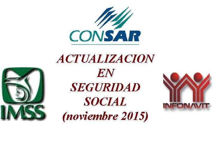 ACTUALIZACION EN SEGURIDAD SOCIAL (noviembre 2015) 