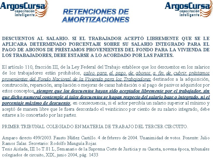 DESCUENTOS AL SALARIO. SI EL TRABAJADOR ACEPTÓ LIBREMENTE QUE SE LE APLICARA DETERMINADO PORCENTAJE