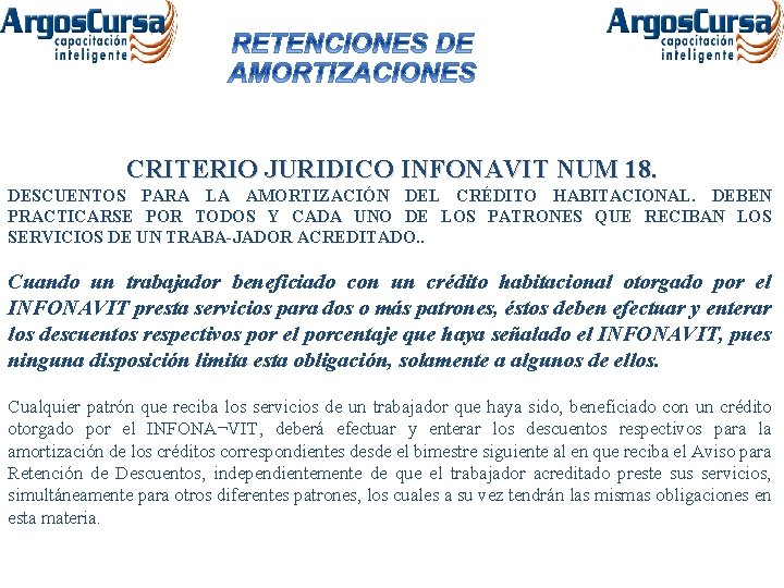 CRITERIO JURIDICO INFONAVIT NUM 18. DESCUENTOS PARA LA AMORTIZACIÓN DEL CRÉDITO HABITACIONAL. DEBEN PRACTICARSE