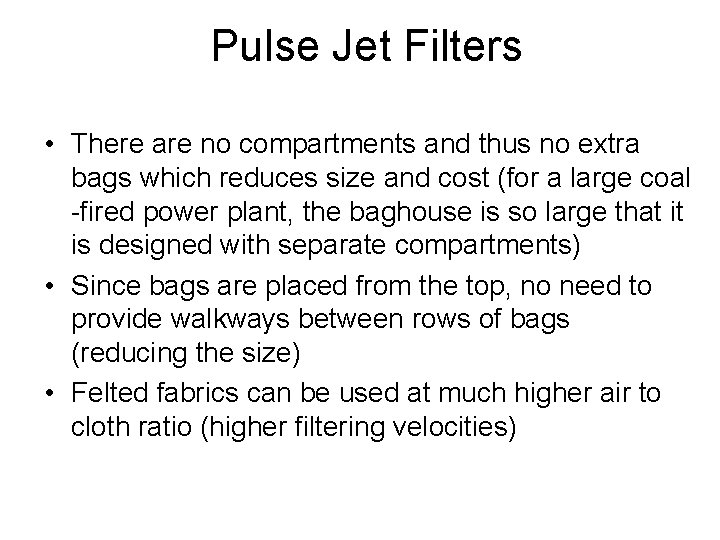 Pulse Jet Filters • There are no compartments and thus no extra bags which