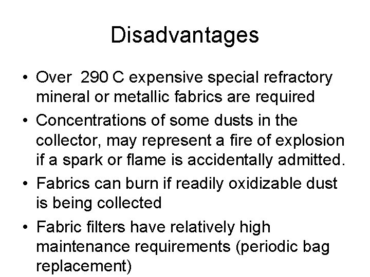 Disadvantages • Over 290 C expensive special refractory mineral or metallic fabrics are required