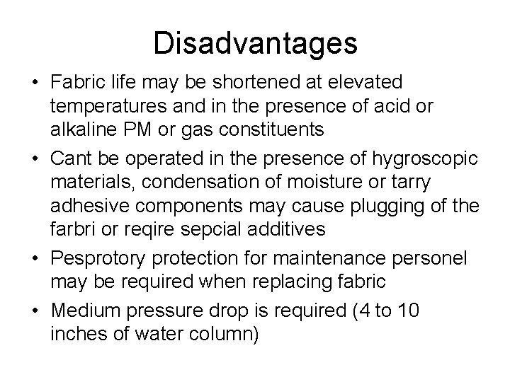 Disadvantages • Fabric life may be shortened at elevated temperatures and in the presence