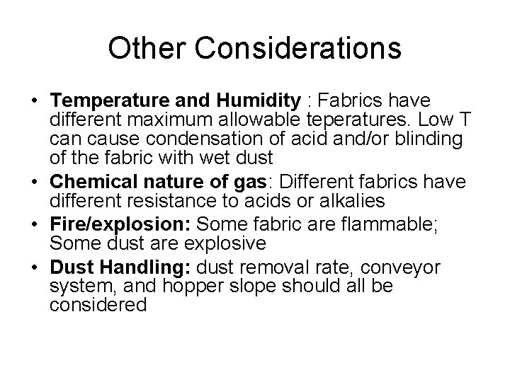 Other Considerations • Temperature and Humidity : Fabrics have different maximum allowable teperatures. Low