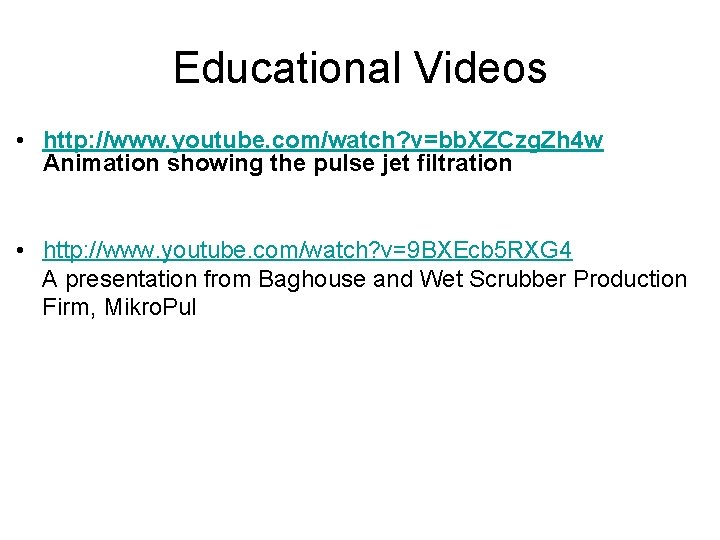 Educational Videos • http: //www. youtube. com/watch? v=bb. XZCzg. Zh 4 w Animation showing