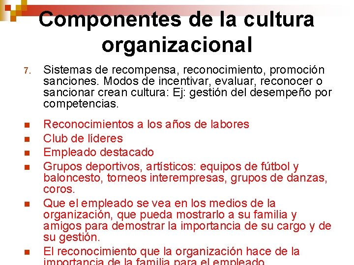 Componentes de la cultura organizacional 7. Sistemas de recompensa, reconocimiento, promoción sanciones. Modos de Componentes de la cultura organizacional 7. Sistemas de recompensa, reconocimiento, promoción sanciones. Modos de