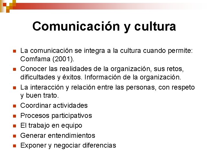 Comunicación y cultura n n n n La comunicación se integra a la cultura Comunicación y cultura n n n n La comunicación se integra a la cultura