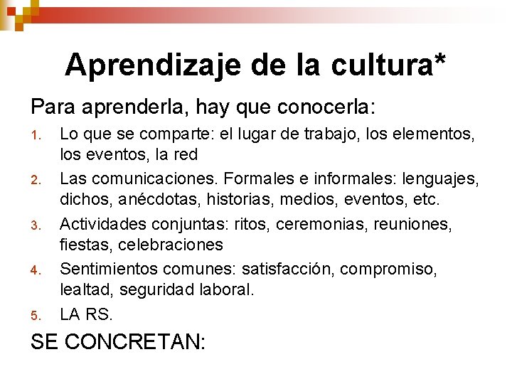 Aprendizaje de la cultura* Para aprenderla, hay que conocerla: 1. 2. 3. 4. 5. Aprendizaje de la cultura* Para aprenderla, hay que conocerla: 1. 2. 3. 4. 5.
