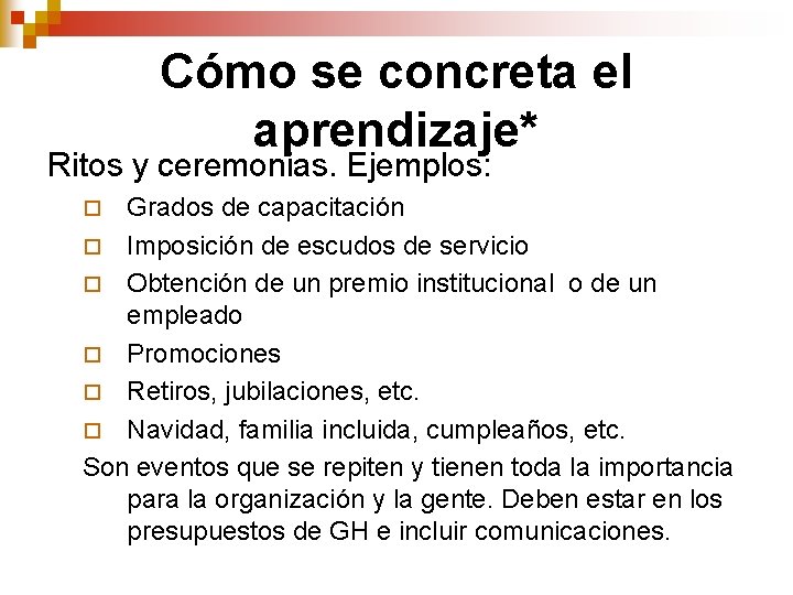 Cómo se concreta el aprendizaje* Ritos y ceremonias. Ejemplos: Grados de capacitación ¨ Imposición Cómo se concreta el aprendizaje* Ritos y ceremonias. Ejemplos: Grados de capacitación ¨ Imposición