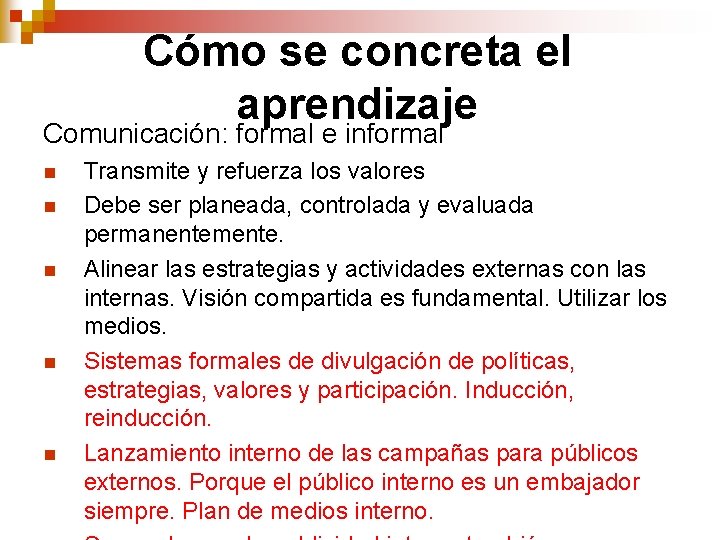 Cómo se concreta el aprendizaje Comunicación: formal e informal n n n Transmite y Cómo se concreta el aprendizaje Comunicación: formal e informal n n n Transmite y