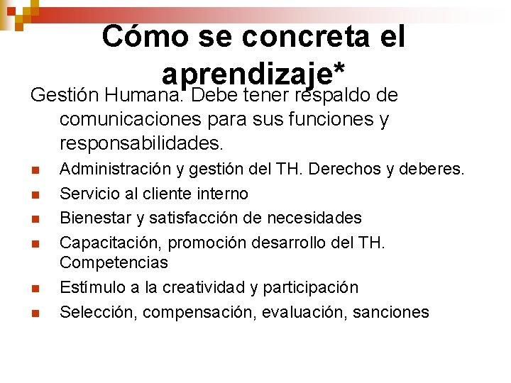 Cómo se concreta el aprendizaje* Gestión Humana. Debe tener respaldo de comunicaciones para sus Cómo se concreta el aprendizaje* Gestión Humana. Debe tener respaldo de comunicaciones para sus