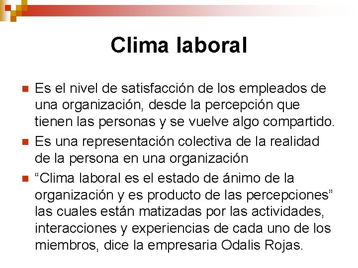 Clima laboral n n n Es el nivel de satisfacción de los empleados de Clima laboral n n n Es el nivel de satisfacción de los empleados de