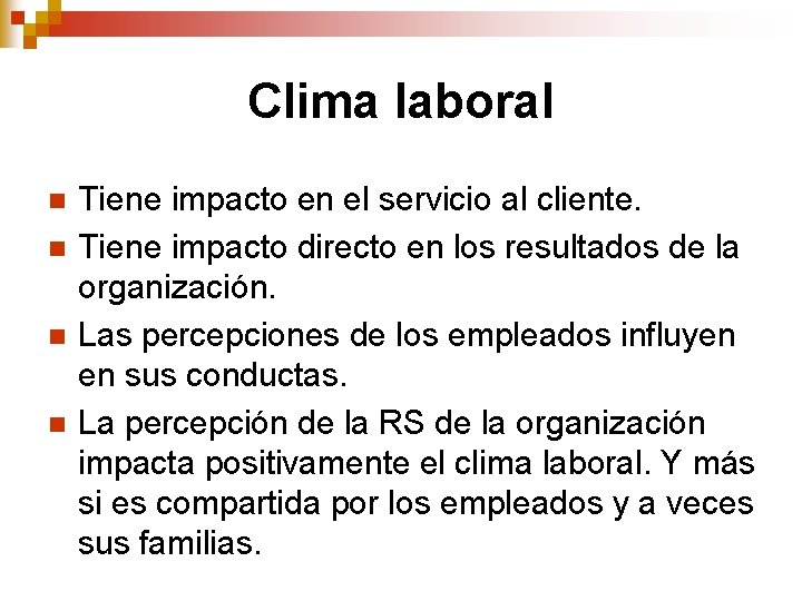 Clima laboral n n Tiene impacto en el servicio al cliente. Tiene impacto directo Clima laboral n n Tiene impacto en el servicio al cliente. Tiene impacto directo