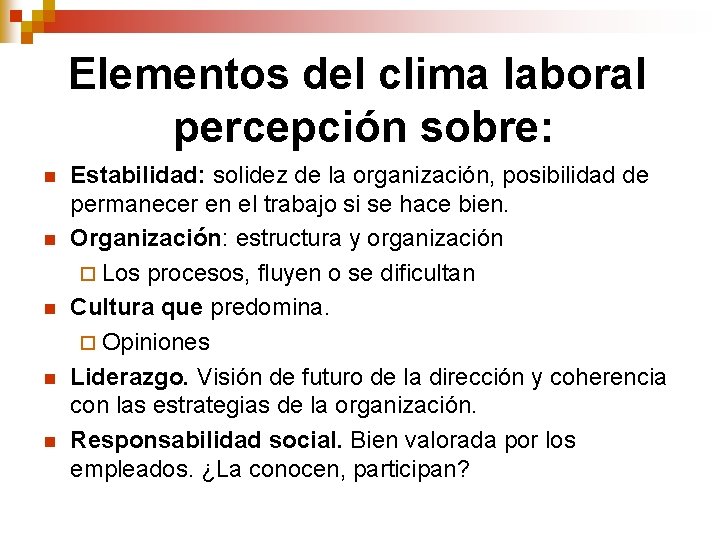 Elementos del clima laboral percepción sobre: n n n Estabilidad: solidez de la organización, Elementos del clima laboral percepción sobre: n n n Estabilidad: solidez de la organización,