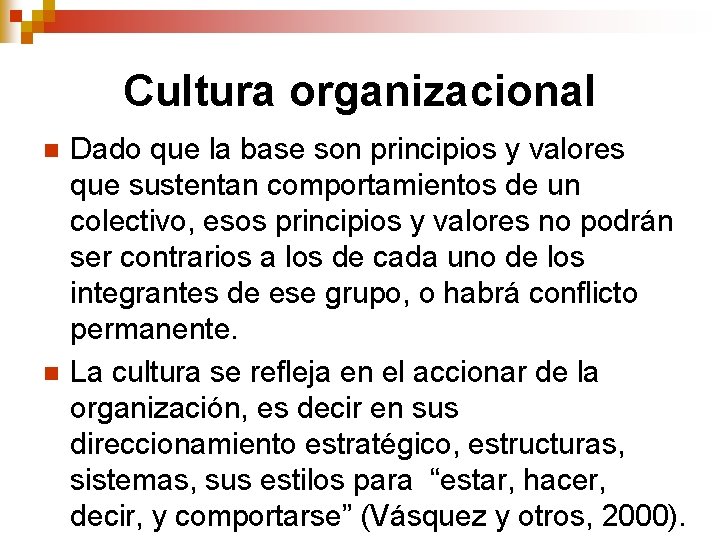 Cultura organizacional n n Dado que la base son principios y valores que sustentan Cultura organizacional n n Dado que la base son principios y valores que sustentan