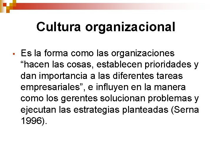 Cultura organizacional • Es la forma como las organizaciones “hacen las cosas, establecen prioridades Cultura organizacional • Es la forma como las organizaciones “hacen las cosas, establecen prioridades