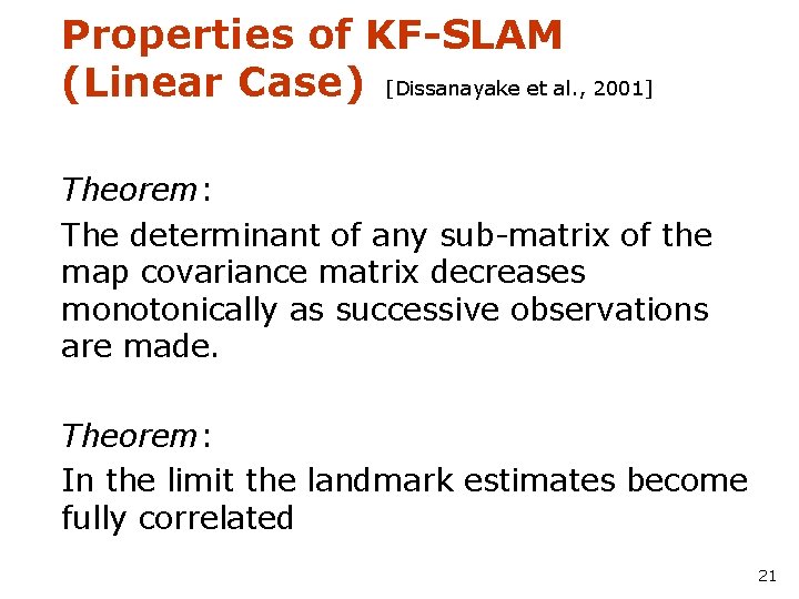 Properties of KF-SLAM (Linear Case) [Dissanayake et al. , 2001] Theorem: The determinant of