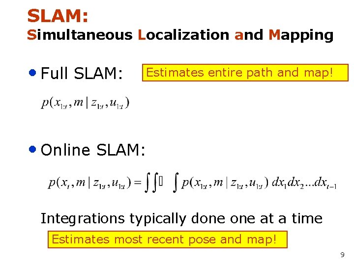 SLAM: Simultaneous Localization and Mapping • Full SLAM: Estimates entire path and map! •