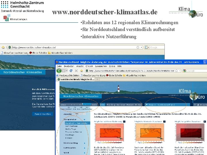 www. norddeutscher-klimaatlas. de • Rohdaten aus 12 regionalen Klimarechnungen • für Norddeutschland verständlich aufbereitet