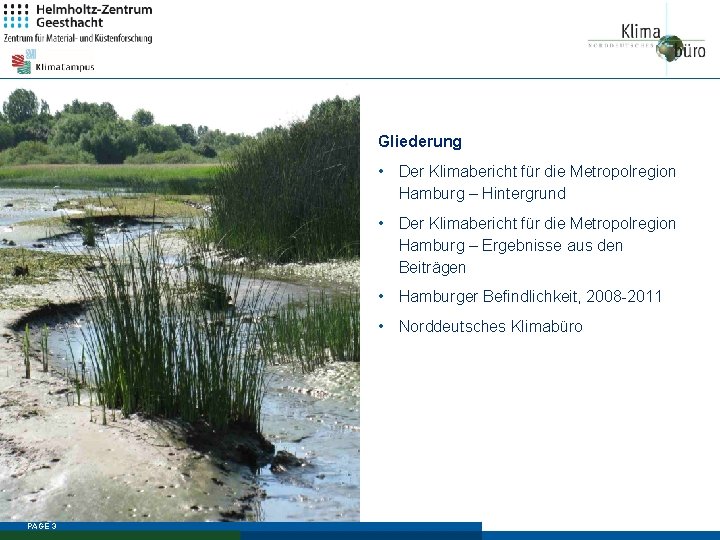Gliederung • Der Klimabericht für die Metropolregion Hamburg – Hintergrund • Der Klimabericht für