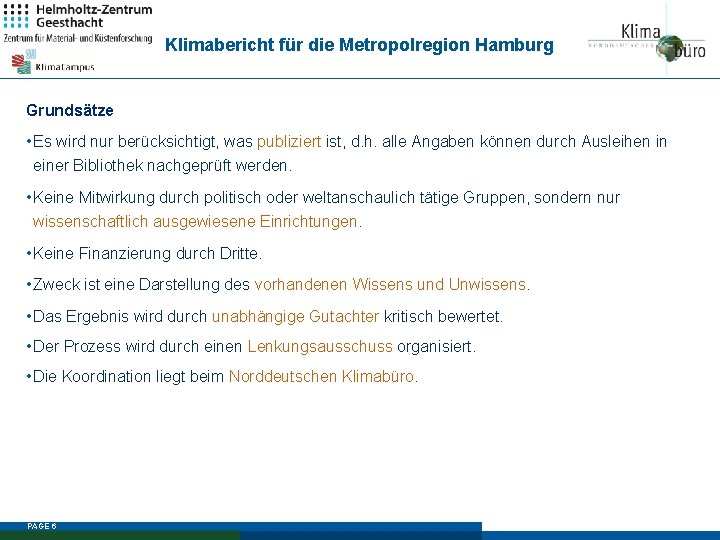 Klimabericht für die Metropolregion Hamburg Grundsätze • Es wird nur berücksichtigt, was publiziert ist,