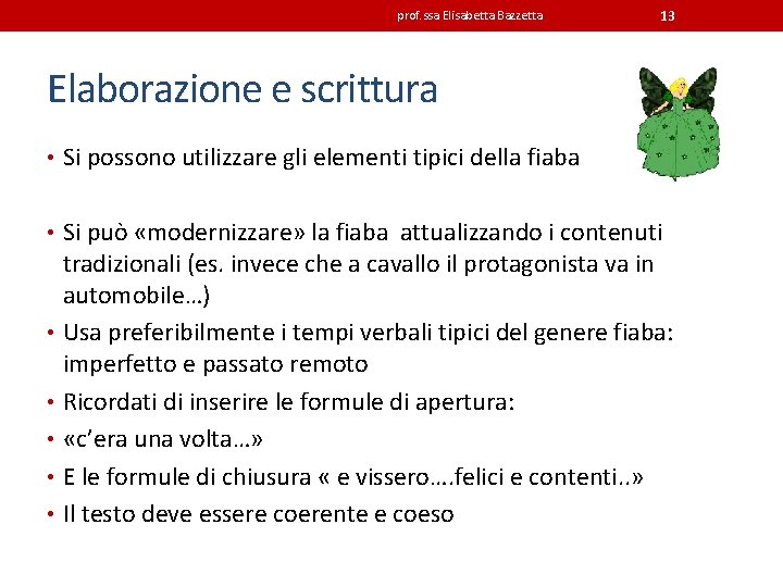 prof. ssa Elisabetta Bazzetta 13 Elaborazione e scrittura • Si possono utilizzare gli elementi