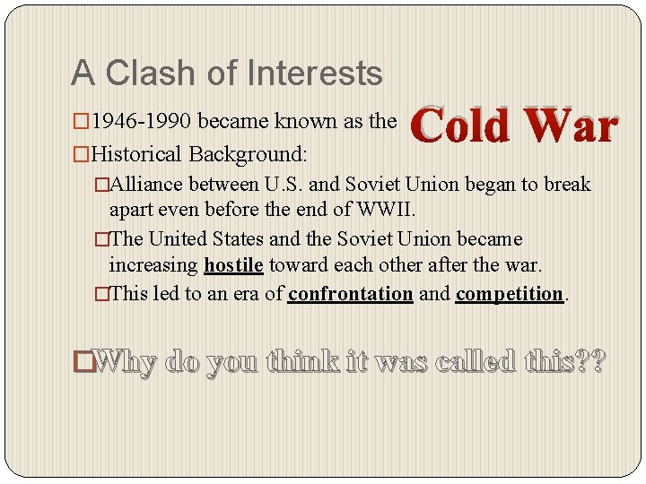 A Clash of Interests � 1946 -1990 became known as the �Historical Background: Cold