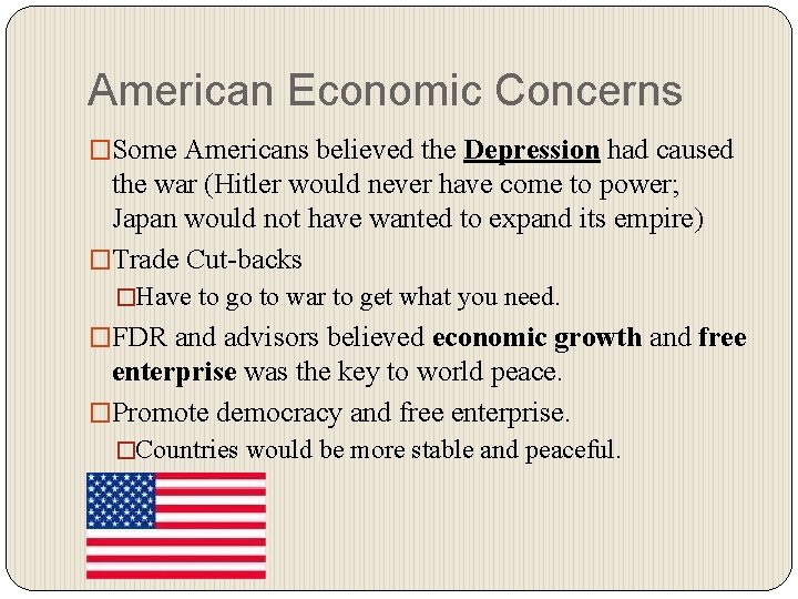 American Economic Concerns �Some Americans believed the Depression had caused the war (Hitler would