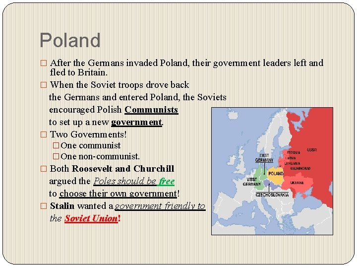 Poland � After the Germans invaded Poland, their government leaders left and fled to