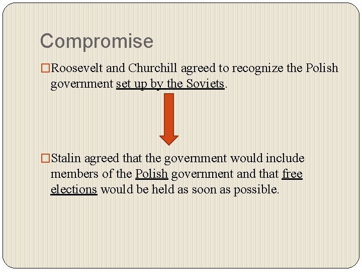 Compromise �Roosevelt and Churchill agreed to recognize the Polish government set up by the