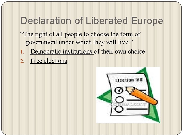 Declaration of Liberated Europe “The right of all people to choose the form of
